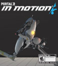 Portal™2 In Motion™ Portal™2 In Motion™